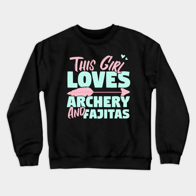 This Girl Loves Archery And Fajitas Gift graphic Crewneck Sweatshirt by theodoros20